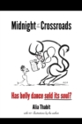 Midnight at the Crossroads : Has Belly Dance Sold Its Soul? - Book