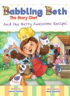 Babbling Beth The Story Chef : And The Berry Awesome Recipe - Book