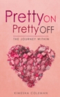 Pretty on Pretty Off : The Journey Within - Book