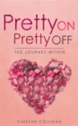 Pretty On Pretty Off : The Journey Within - eBook