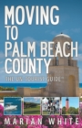 Moving to Palm Beach County : The Un-Tourist Guide - Book