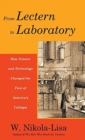 From Lectern to Laboratory : How Science and Technology Changed the Face of America's Colleges - Book