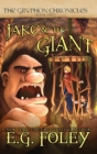 Jake & The Giant (The Gryphon Chronicles, Book 2) - Book