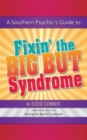 A Southern Psychic's Guide to Fixin' the Big But Syndrome : Originally Published as Kicking the Big But Syndrome - Book