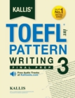 Kallis' TOEFL Ibt Pattern Writing 3 : Final Prep (College Test Prep 2016 + Study Guide Book + Practice Test + Skill Building - TOEFL Ibt 2016) - Book