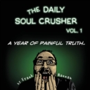 The Daily Soul Crusher Vol. 1 : A Year of Painful Truth - Book