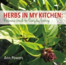 Herbs in My Kitchen: Reference Guide for Everyday Cooking - Book