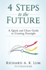 4 Steps to the Future : A Quick and Clean Guide to Creating Foresight - Book