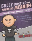 Bully Busting & Managing Meanies : Tips for Kids on Managing Conflict - Book