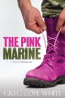 The Pink Marine : One Boy's Journey Through Bootcamp To Manhood - Book
