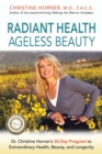 Radiant Health Ageless Beauty : Dr. Christine Horner's 30-Day Program to Extraordinary Health, Beauty, and Longevity - Book