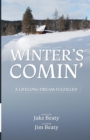 Winter's Comin' : A Lifelong Dream Fulfilled - Book