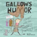 Gallows Humor : Hangin' with the Goodbye Family - Book