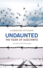 Undaunted : The Tiger of Auschwitz - Book