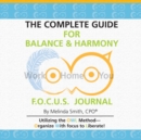 The Complete Guide for Balance & Harmony F.O.C.U.S. Journal : Work, Home, You - Book