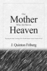 Our Mother Who Art Not in Heaven : Exposing the False Teachings of the World Mission Society Church of God - Book