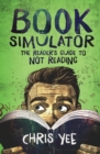Book Simulator : The Reader's Guide to Not Reading - Book