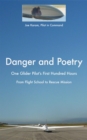 Danger and Poetry : One Glider Pilot's First Hundred Hours, from Flight School to Rescue Mission - eBook