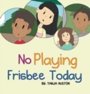 No Playing Frisbee Today - Book