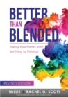 Better Than Blended : Taking Your Family from Surviving to Thriving! - Book