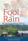 To Fool the Rain : Haiti's Poor and Their Pathway to a Better Life - Book