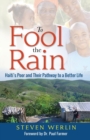 To Fool the Rain : Haiti's Poor and Their Pathway to a Better Life - Book