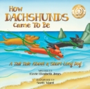 How Dachshunds Came to Be (Soft Cover) : A Tall Tale About a Short Long Dog (Tall Tales # 1) - Book