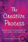 The Creative Process : Awakening Inspiration for Art, Work, Love and Life! - Book