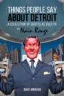 Things People Say About Detroit : A Collection of Quotes as Told to the Nain Rouge - Book