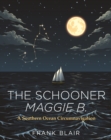 The Schooner Maggie B. : A Southern Ocean Circumnavigation - Book