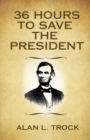 36 Hours to Save the President - Book