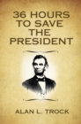 36 Hours to Save the President - eBook