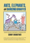 Ants, Elephants, and Dancing Giraffes : Lessons Learned on the Road to a Prosperous Life - Book