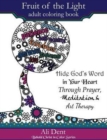 Fruit of the Light Adult Coloring Book : Hide God's Word in Your Heart Through Prayer Mediation and Art Therapy - Book