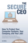 Secure CEO: How to Protect Your Computer Systems, Your Company, and Your Job - eBook