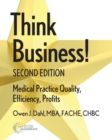 Think Business! Medical Practice Quality, Efficiency, Profits, 2nd Edition - Book