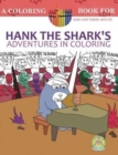Hank the Shark's Adventures in Coloring : 25 Incredibly Imaginary Fun Coloring Pages - Book