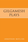 Gilgamesh Plays : The Tower of Gilgamesh and The Acts of Gilgamesh - eBook