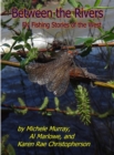 BETWEEN THE RIVERS : FLY FISHING STORIES OF THE WEST - eBook