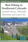 Best Hiking in Southwest Colorado around Ouray, Telluride, Silverton and Lake City : 2nd Edition - Revised and Expanded 2019 - Book