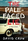The Pale-Faced Lie : A True Story - Book