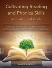 Cultivating Reading and Phonics Skills, 1st Grade - 3rd Grade : An Instruction Manual for Teachers and Parents of Children with Dyslexia, Dysgraphia, ADHD, and Other Learning Challenges - Book