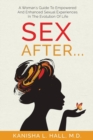 Sex After... : A Woman's Guide to Empowered and Enhanced Sexual Experiences in the Evolution of Life - Book