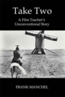 Take Two : A Film Teacher's Unconventional Story - Book