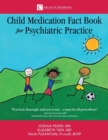 The Child Medication Fact Book for Psychiatric Practice - Book