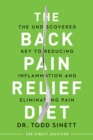 The Back Pain Relief Diet : The Undiscovered Key to Reducing Inflammation and Eliminating Pain - Book