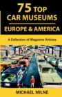 75 Top Car Museums in Europe & America : A Collection of Magazine Articles - Book