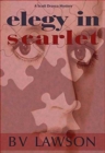 Elegy in Scarlet : A Scott Drayco Mystery - Book