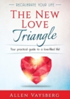 The New Love Triangle : Your practical guide to a love-filled life! - Book