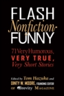 Flash Nonfiction Funny : 71 Very Humorous, Very True, Very Short Stories - Book